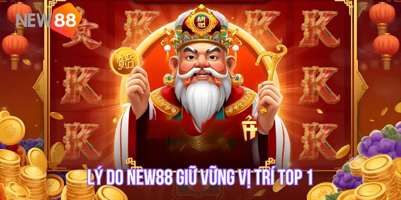 Lý do new88 giữ vững vị trí top 1