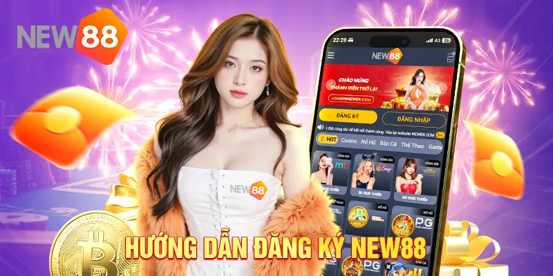 Cách thức tham gia NEW88 chi tiết